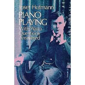 USED-Piano Playing: With Piano Questions Answered Volume 1 by Hofmann, Josef (Paperback)