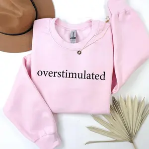 Overstimulated Sweatshirt – Funny Unisex Crewneck for Moms & Women, Trendy Anxiety Humor Shirt, Mother’s Day Gift, Gift for Her or Him