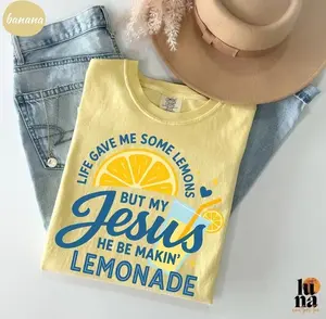 Comfort Colors Life Gave Me Some Lemons, But My Jesus, He Be Makin' Lemonade, Jesus Lemonade, Lemonade Tee, Child of God, Faith Apparel