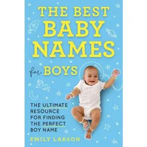 USED-The Best Baby Names for Boys: The Ultimate Resource for Finding the Perfect Boy Name by Larson, Emily (Paperback)