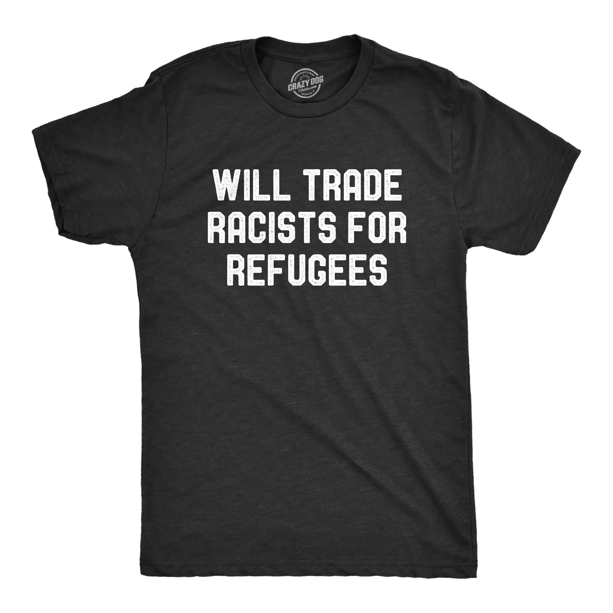 Mens Will Trade Racists for Refugees T Shirt Activist US Politics Tee Mens Funny T Shirts Cool Vintage Fashion T-Shirt Gift Classic Menswear Funny Political Short Sleeve Novelty Tees for Guys Black