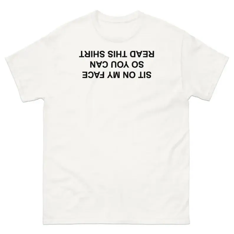 Sit On My Face So You Can Read This T-Shirt, Adult funny T-shirt, Gift for Woman and Man