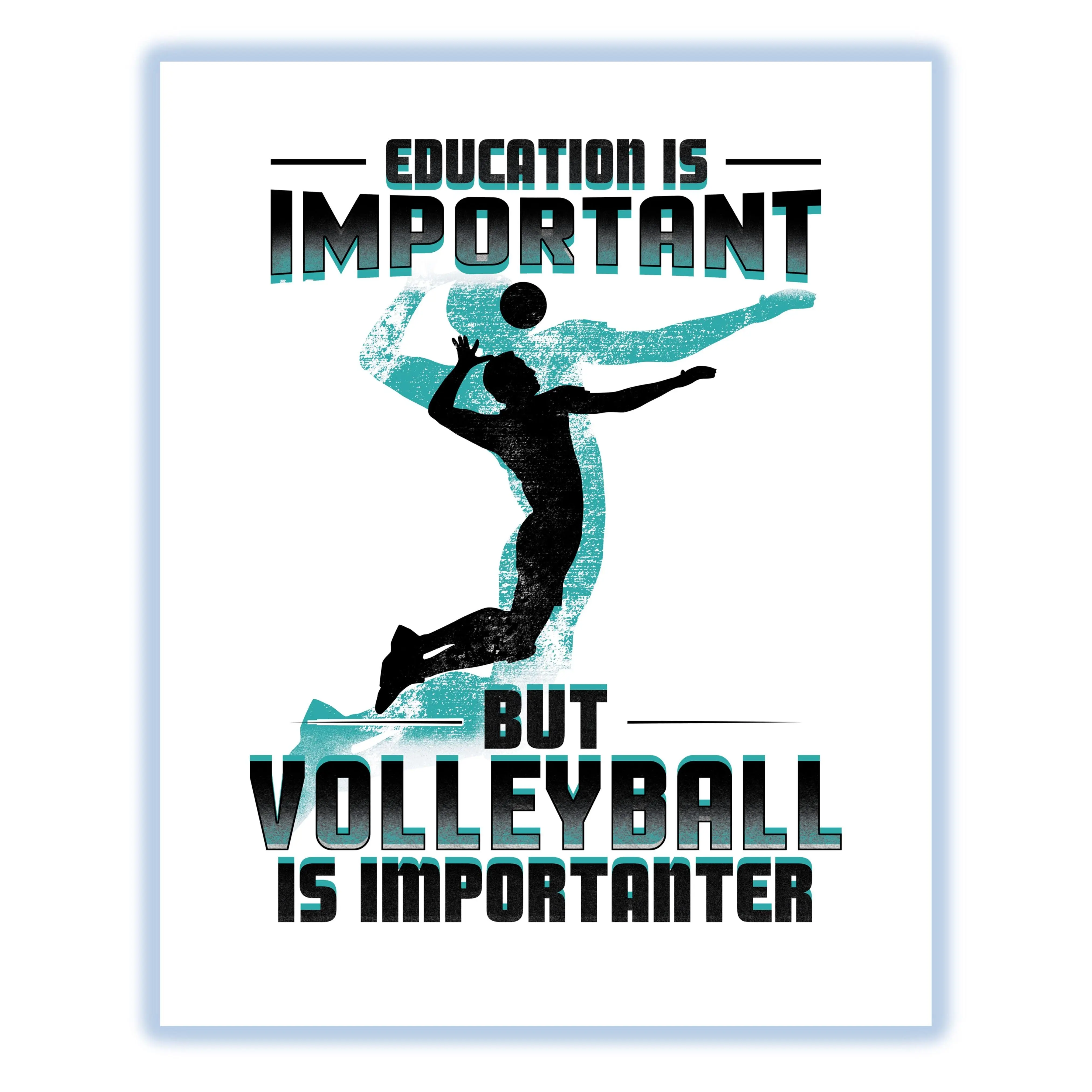 Education Is Important But Volleyball Is Importanter Funny 8"x10" Wall Art Print
