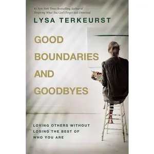 USED-Good Boundaries and Goodbyes: Loving Others Without Losing the Best of Who You Are - The Perfect Mother's Day Gift for Christian Moms by TerKeurst, Lysa (Hardcover)