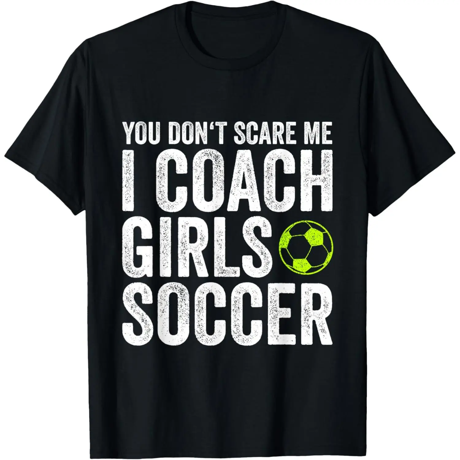 Coaches Gift You Don't Scare Me I Coach Girls - Soccer Coach T-Shirt Pure Cotton Graphic Tees Menswear Top: Gifts for Men & Women, Natural, Shortsleeve