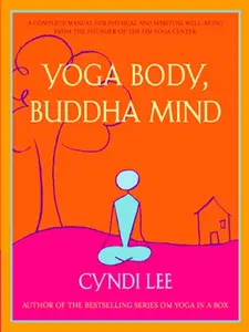 USED-Yoga Body, Buddha Mind: A Complete Manual for Physical and Spiritual Well-Being from the Founder of the Om Yoga Center by Lee, Cyndi (Paperback)