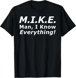 100% Cotton Funny M.I.K.E. MIKE Knows Everything T-Shirt