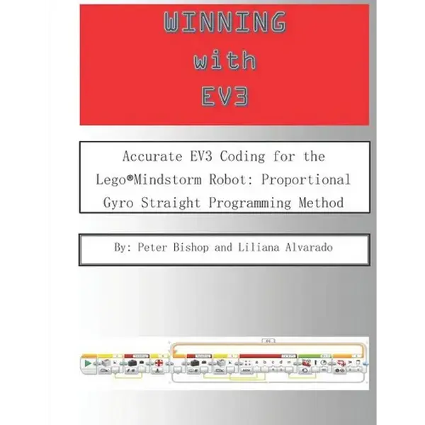 Winning With EV3: Accurate EV3 Coding for the Lego(R)Mindstorm Robot: Proportional Gyro Straight Programming Method - Paperback