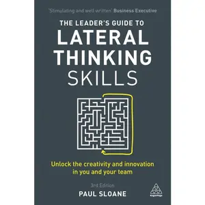 USED-The Leader's Guide to Lateral Thinking Skills: Unlock the Creativity and Innovation in You and Your Team by Sloane, Paul (Paperback)