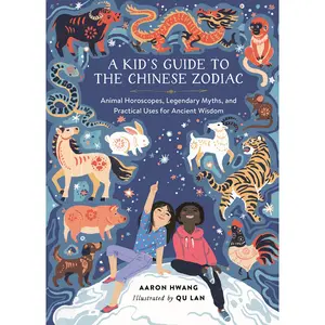 A Kid's Guide to the Chinese Zodiac by Aaron Hwang, Qu Lan [Hardcover Book]