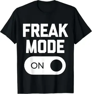 100% Cotton Freak Mode On T-Shirt funny saying sarcastic novelty humor T-Shirt