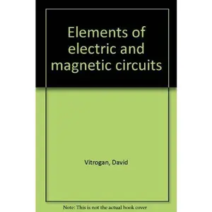 USED-Elements of electric and magnetic circuits by David Vitrogan (Hardcover)