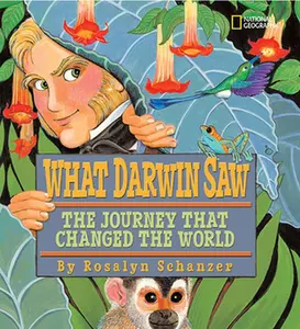 USED-What Darwin Saw: The Journey That Changed the World by Schanzer, Rosalyn (Unknown)