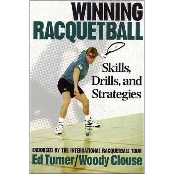 USED-Winning Racquetball: Skills, Drills, and Strategies by Ed Turner (Paperback)