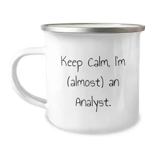 Keep Calm I Am Almost An Analyst 12 Oz Camp Mug Gift Data Lovers Analysts For Outdoor Enthusiasts