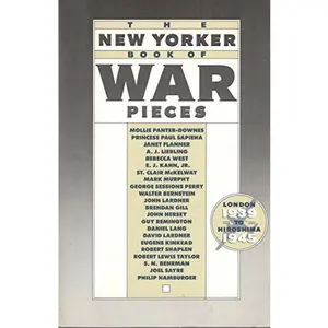 USED-The New Yorker Book of War Pieces: London, 1939 to Hiroshima, 1945 by New Yorker Magazine Inc (Paperback)