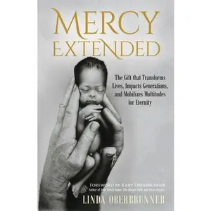 USED-Mercy Extended: The Gift that Transforms Lives, Impacts Generations, and Mobilizes Multitudes for Eternity by Oberbrunner, Linda (Paperback)