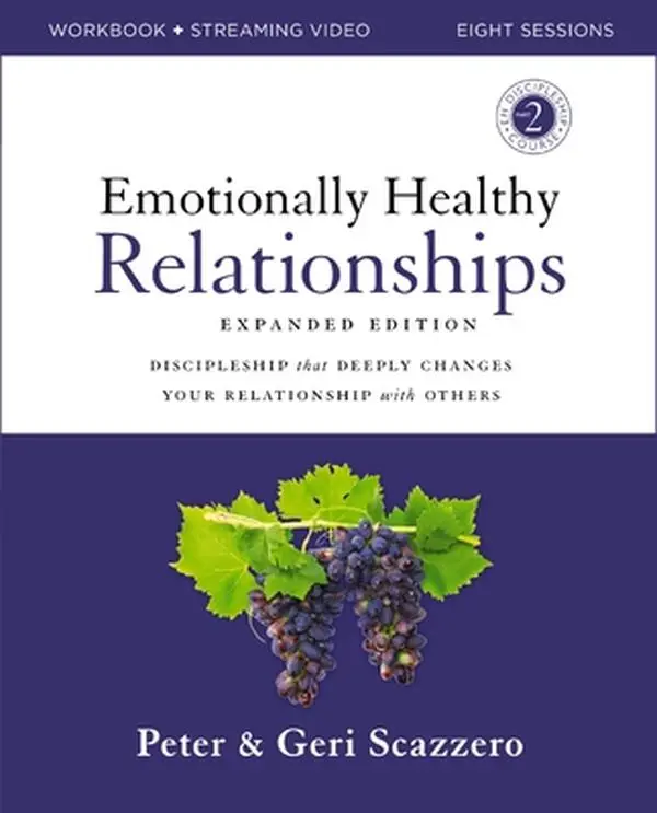 Emotionally Healthy Relationships Expanded Edition Workbook Plus Streaming Video: Discipleship That Deeply Changes Your Relationship with Others -- Peter Scazzero - Paperback