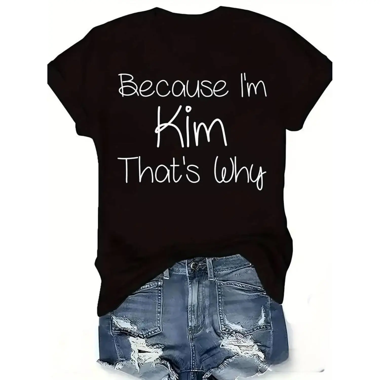 100% Cotton Women's Casual T-Shirt - "Because I'm Kim, That's Why" Graphic Tee