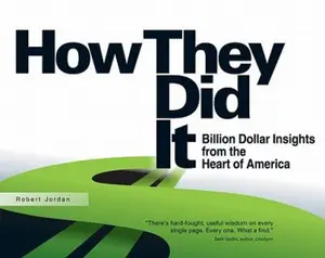 USED-How They Did It: Billion Dollar Insights from the Heart of America by Robert Jordan (Hardcover)