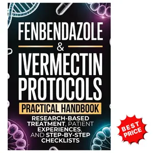 Fenbendazole & Ivermectin Protocols: A Practical Handbook for Cancer Patients and Caregivers, with Research-Based Treatment, Patient Experiences, and Step-by-Step Checklists
