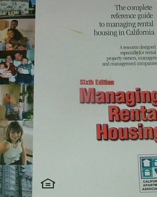 USED-Managing Rental Housing Sixth Edition The Complete Reference Guide to Managing Rental Housig in California by California Apartment Association (Paperback)