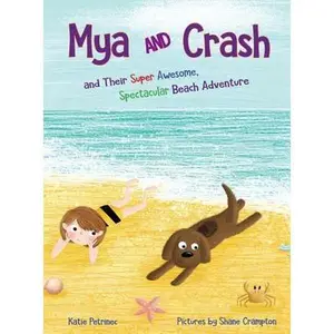 USED-Mya and Crash: and Their Super Awesome, Spectacular Beach Adventure by Petrinec, Katie (Hardcover)