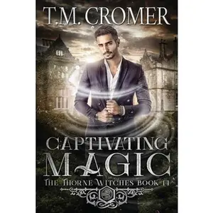 Captivating Magic -- T. M. Cromer - Paperback
