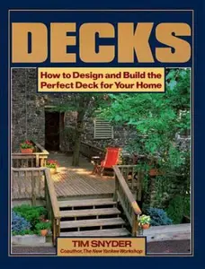 USED-Decks: How to Design and Build the Perfect Deck for Your Home by Tim Snyder (Paperback)