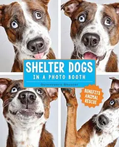 USED-Shelter Dogs in a Photo Booth by Shuster, Guinnevere (Hardcover)