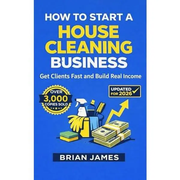 USED-How to Start a Cleaning Business: Your Guide to Generating $2,000+ Income in 30 Days or Less by Brian James (Paperback)