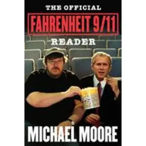 USED-The Official Fahrenheit 9/11 Reader by Moore, Michael (Paperback)