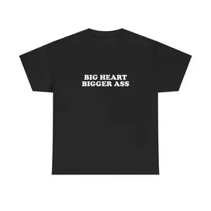 Big Heart Bigger Ass Unisex Tee Y2K Iconic Funny It Girl Meme Phrase Shirt Sassy Viral Chaotic Cute Top Unhinged Party Gift, Adult funny T-shirt, Gift for Woman and Man