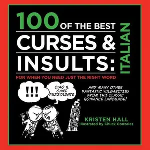 USED-100 of the Best Curses + Insults in Italian by Hall, Kirsten (Hardcover)