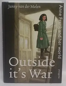 USED-Outside It's War: Anne Frank and her world by Janny van der Molen (Hardcover)