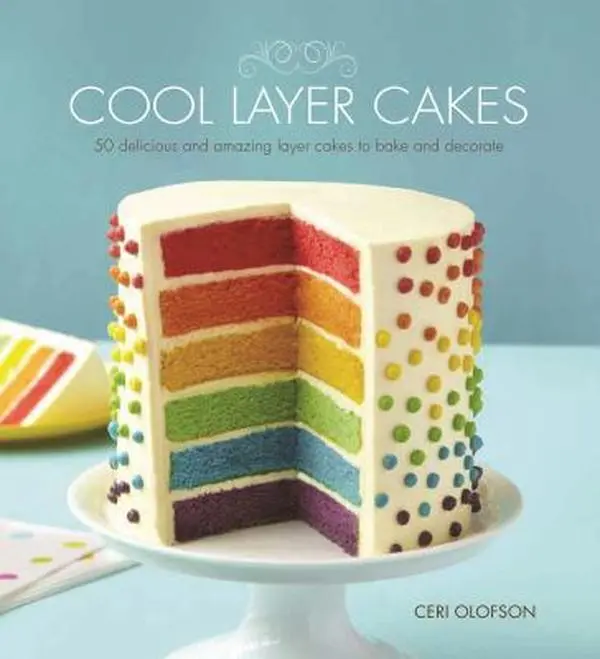 USED-Cool Layer Cakes: 50 Delicious and Amazing Layer Cakes to Bake and Decorate by Olofson, Ceri (Paperback)