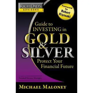 USED-Rich Dad's Advisors: Guide to Investing In Gold and Silver: Protect Your Financial Future by Michael Maloney (Paperback)