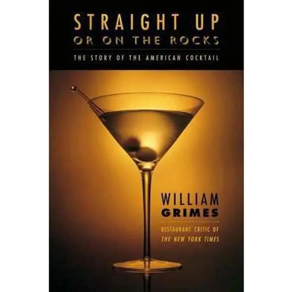 USED-Straight Up or on the Rocks: The Story of the American Cocktail by Grimes, William (Paperback)