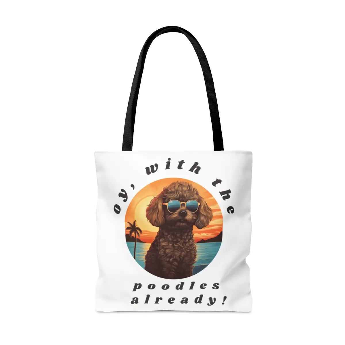 Oy, With The Poodles Already Tote Bag, Poodle Lover's Bag