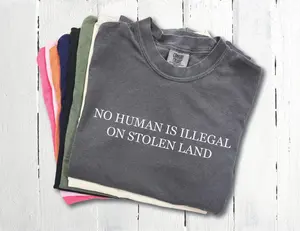 Comfort Colors No Human Is Illegal on Stolen Land TShirt: Retro Activist Tee Gift For Him or Her