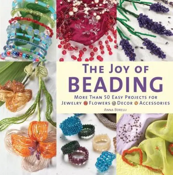 USED Book - The Joy of Beading: More than 50 Easy Projects for Jewelry, Flowers, Decor, Accessories by Anna Borelli (Paperback) - english
