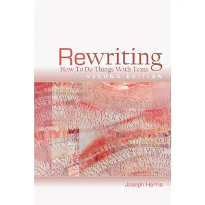 USED-Rewriting: How to Do Things with Texts by Harris, Joseph (Paperback)