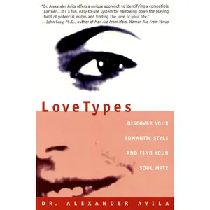 Lovetypes: Discover Your Romantic Style And Find Your Soul Mate by Alexander Avila [Paperback Book]