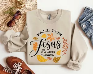 Fall Sweatshirt, Fall For Jesus He Never Leaves Shirt, Autumn Sweatshirt, Thanksgiving Sweatshirt, Fall For Jesus Shirt, Jesus Sweatshirt