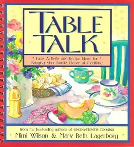 USED-Table Talk: Easy Activity and Recipe Ideas for Bringing Your Family Closer at Mealtime by Mimi Wilson (Unknown)