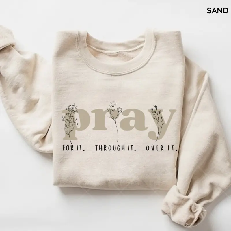 Pray for It Pray Over It Christian Sweatshirt, Jesus Over Everything Shirt, Jesus Bible Verse, Christian Shirt, Gift For Christian Mom