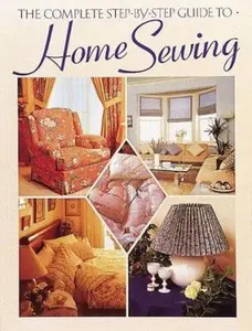 USED-The Complete Step-By-Step Guide to Home Sewing by Jeanne Argent (Paperback)