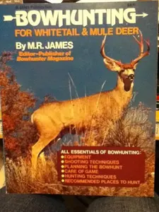 USED-Bowhunting for Whitetail and Mule Deer by M. R. James (Paperback)