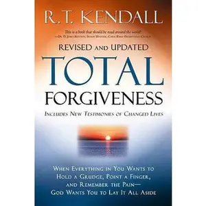 USED-Total Forgiveness: When Everything in You Wants to Hold a Grudge, Point a Finger, and Remember the Pain - God Wants You to Lay It All Aside by Kendall, R. T. (Paperback)