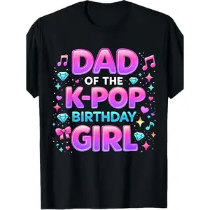 t shirt meme Dad Of The K Pop Birthday Girl Tees Dad of The K Pop Birthday Girl Party Matching Family Cute T-Shirt Men Medium Black.